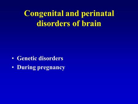 Congenital and perinatal disorders of brain