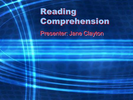 Reading Comprehension Presenter: Jane Clayton. Professional Development I hope that I die during an in- service session because the transition from life.