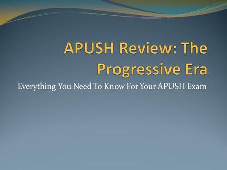 APUSH Review: The Progressive Era