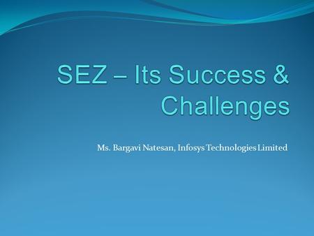 Ms. Bargavi Natesan, Infosys Technologies Limited.