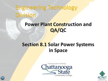 Power Plant Construction and QA/QC Section 8.1 Solar Power Systems in Space Engineering Technology Division.