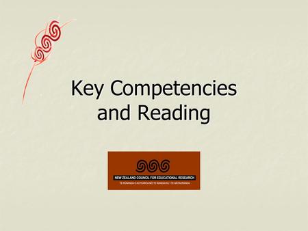 Key Competencies and Reading. Three parts of the workshop Rationales for the interpretation of the key competencies Rationales for the interpretation.