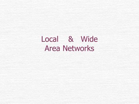 Local & Wide Area Networks