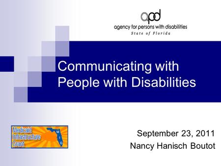 Communicating with People with Disabilities September 23, 2011 Nancy Hanisch Boutot.