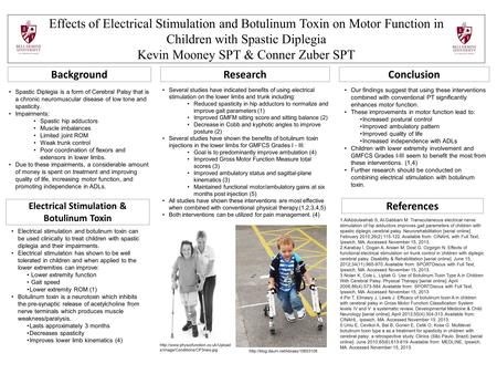 Effects of Electrical Stimulation and Botulinum Toxin on Motor Function in Children with Spastic Diplegia Kevin Mooney SPT & Conner Zuber SPT Background.