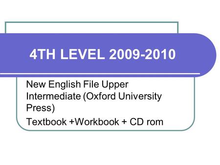 4TH LEVEL 2009-2010 New English File Upper Intermediate (Oxford University Press) Textbook +Workbook + CD rom.