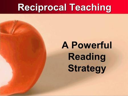 Reciprocal Teaching A Powerful Reading Strategy. What is Reciprocal Teaching? Reciprocal Teaching is an instructional strategy for teaching strategic.