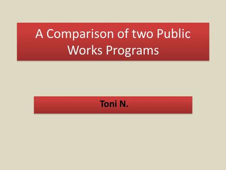 A Comparison of two Public Works Programs Toni N..