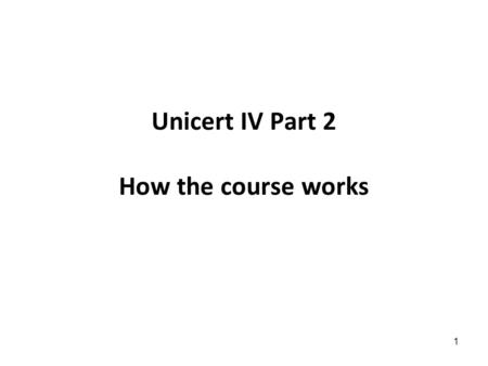 Unicert IV Part 2 How the course works 1. Office hours Wednesday from 1700-1900 in G40C-253. Website: www.ovgu.de/evans All the information you need about.