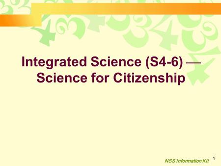 NSS Information Kit 1 Integrated Science (S4-6)  Science for Citizenship.