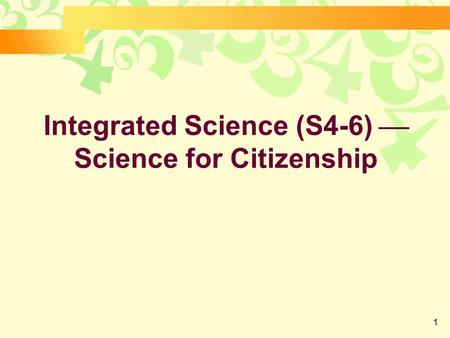 1 Integrated Science (S4-6)  Science for Citizenship.