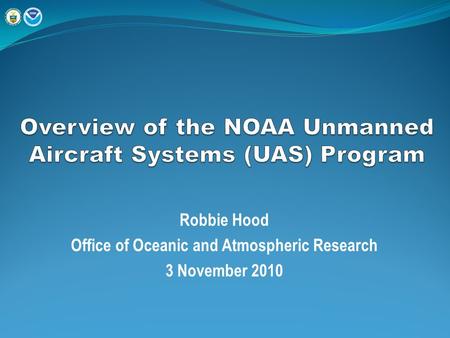 Robbie Hood Office of Oceanic and Atmospheric Research 3 November 2010.