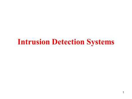 1 Intrusion Detection Systems. 2 Intrusion Detection Intrusion is any use or attempted use of a system that exceeds authentication limits Intrusions are.