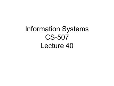 Information Systems CS-507 Lecture 40. Availability of tools and techniques on the Internet or as commercially available software that an intruder can.