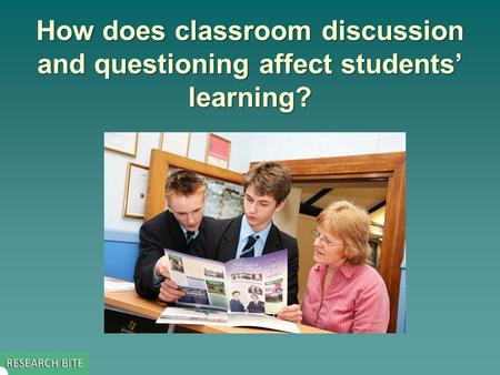 How does classroom discussion and questioning affect students’ learning?