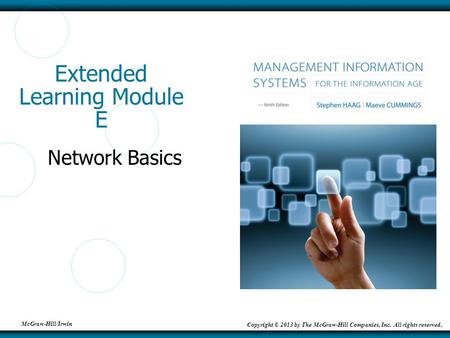 McGraw-Hill/Irwin Copyright © 2013 by The McGraw-Hill Companies, Inc. All rights reserved. Extended Learning Module E Network Basics.