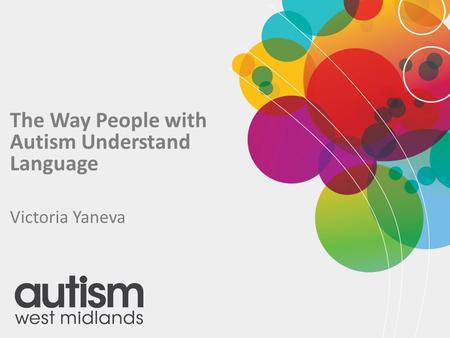 The Way People with Autism Understand Language Victoria Yaneva.