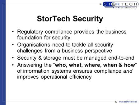 StorTech Security Regulatory compliance provides the business foundation for security Organisations need to tackle all security challenges from a business.
