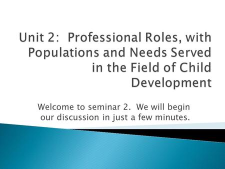 Welcome to seminar 2. We will begin our discussion in just a few minutes.