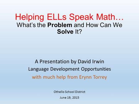 Helping ELLs Speak Math… What’s the Problem and How Can We Solve It?