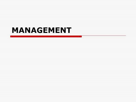 MANAGEMENT. What do managers do?  set  accomplish  develop  allocate  analyze  select  perform  attain  motivate  meet  make  communicate.