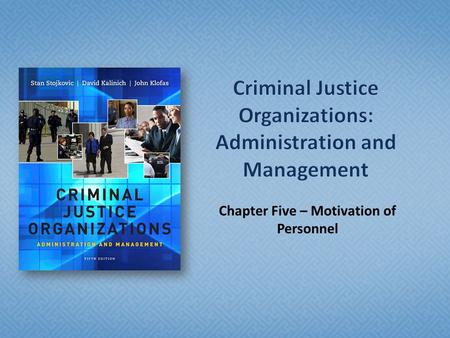 Chapter Five – Motivation of Personnel.  Understand a definition of motivation.  Comprehend organizational theory and motivation from a historical perspective.