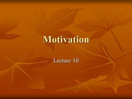 Motivation Lecture 10.