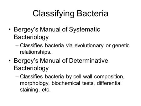 Classifying Bacteria Bergey’s Manual of Systematic Bacteriology