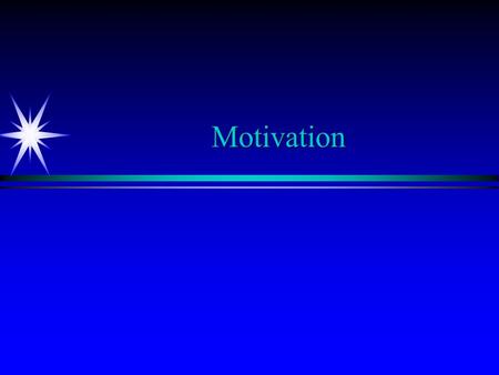 Motivation. Motivational concepts ä Drive reduction theory ä Arousal theory ä Maslow’s Hierarchy of Needs.