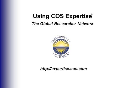 Using COS Expertise The Global Researcher Network ®