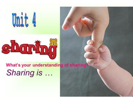 What’s your understanding of sharing? Sharing is …
