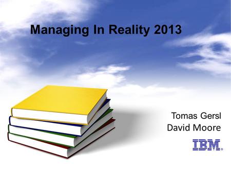 Tomas Gersl David Moore Managing In Reality 2013.