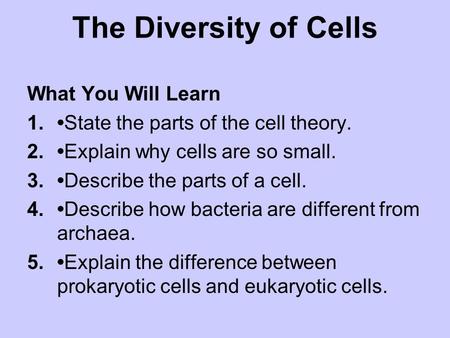 The Diversity of Cells What You Will Learn