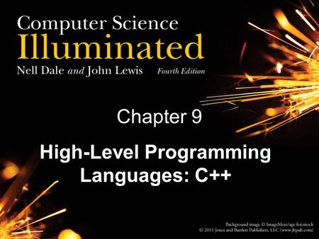 Chapter 9 High-Level Programming Languages: C++. Chapter Goals Describe the expectations of high level languages Distinguish between functional design.