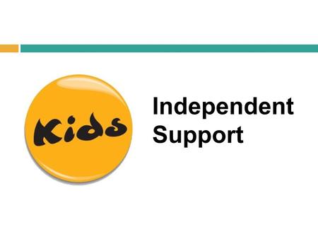 Independent Support. What is Independent Support?  National programme funded by DfE, commissioned by Council for Disabled Children  Support with applying.