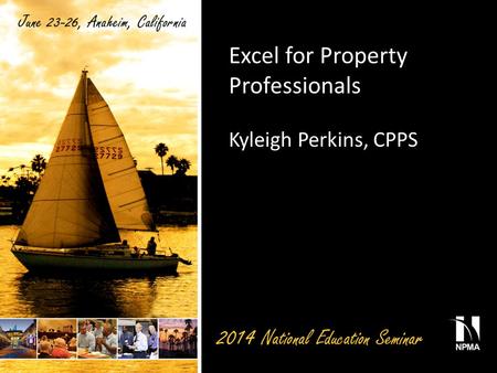 Excel for Property Professionals Kyleigh Perkins, CPPS.