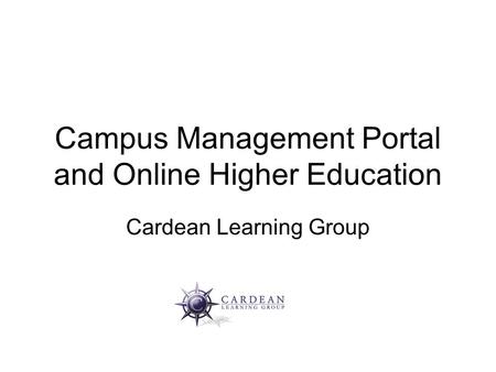 Campus Management Portal and Online Higher Education Cardean Learning Group.