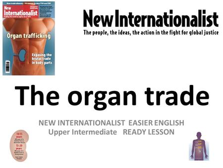 The organ trade NEW INTERNATIONALIST EASIER ENGLISH Upper Intermediate READY LESSON.