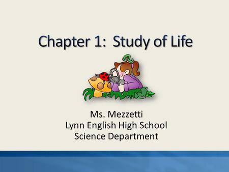 Ms. Mezzetti Lynn English High School Science Department.