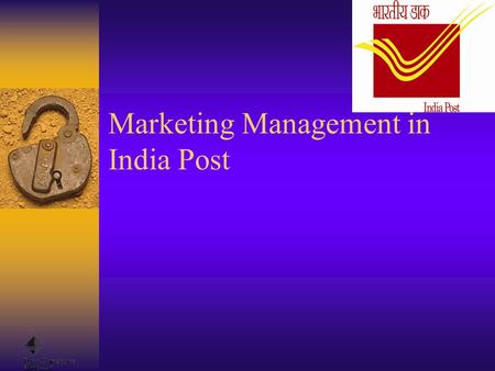 Marketing Management in India Post. Postal environment until recently - Relatively calm - Customer expectations limited to traditional services - highly.