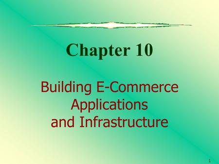 Chapter 10 Building E-Commerce Applications and Infrastructure