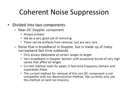Coherent Noise Suppression Divided into two components – Near-DC Doppler component Always present We do a very good job of removing There can be artifacts.