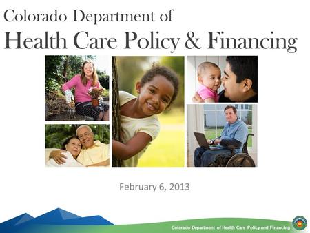 Colorado Department of Health Care Policy and FinancingColorado Department of Health Care Policy and Financing Colorado Department of Health Care Policy.
