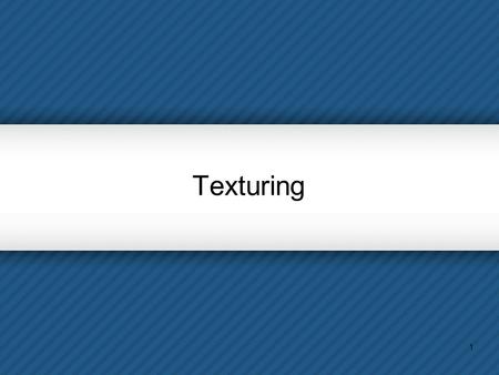 1 Texturing. 2 What is Texturing? 3 Texture Mapping Definition: mapping a function onto a surface; function can be:  1, 2, or 3D  sampled (image) or.
