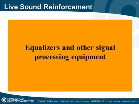 1 Live Sound Reinforcement Equalizers and other signal processing equipment.
