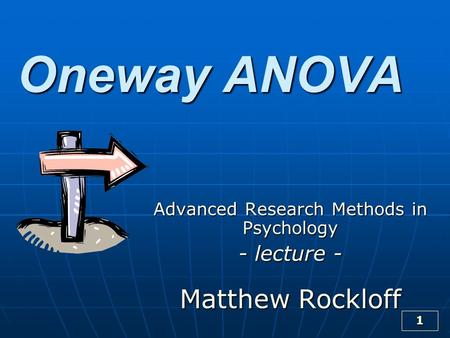 Advanced Research Methods in Psychology - lecture - Matthew Rockloff