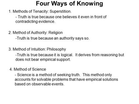 Four Ways of Knowing 1. Methods of Tenacity: Superstition.