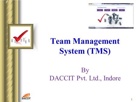 1 Team Management System (TMS) By DACCIT Pvt. Ltd., Indore.
