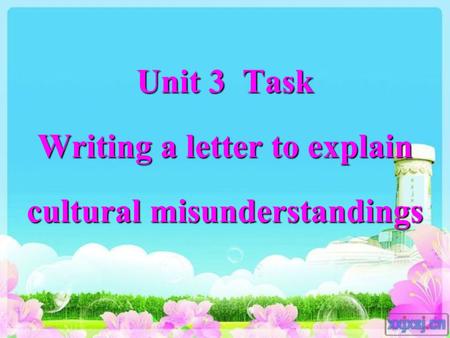 Unit 3 Task Writing a letter to explain cultural misunderstandings.