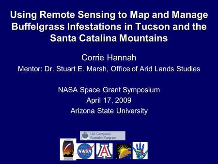Corrie Hannah Mentor: Dr. Stuart E. Marsh, Office of Arid Lands Studies NASA Space Grant Symposium April 17, 2009 Arizona State University Using Remote.